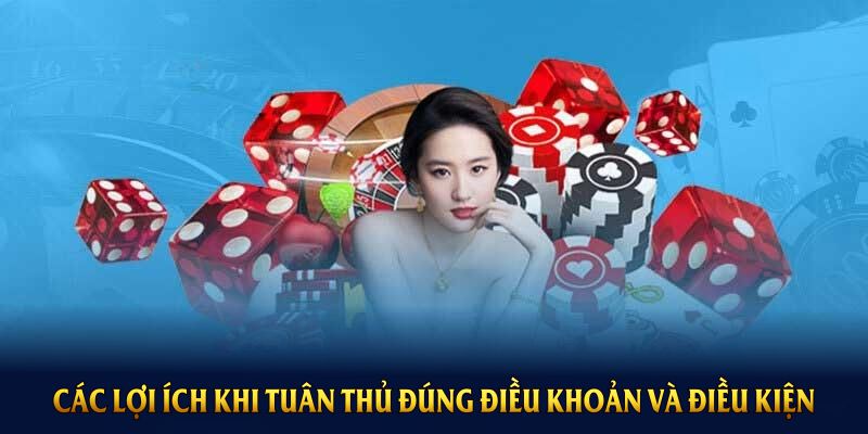 Các lợi ích thiết thực khi tuân thủ đúng điều khoản và điều kiện F168