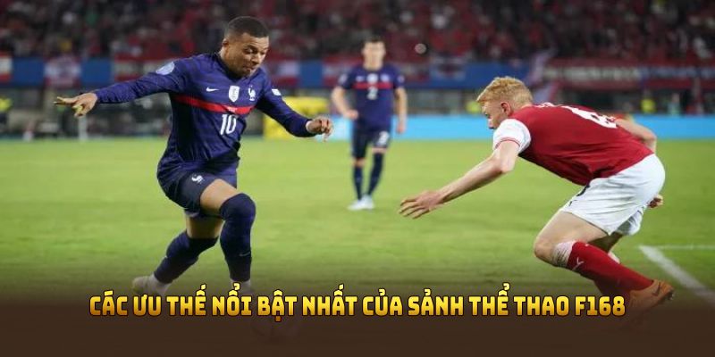 Khám phá các ưu thế nổi bật nhất của sảnh thể thao F168 hiện nay