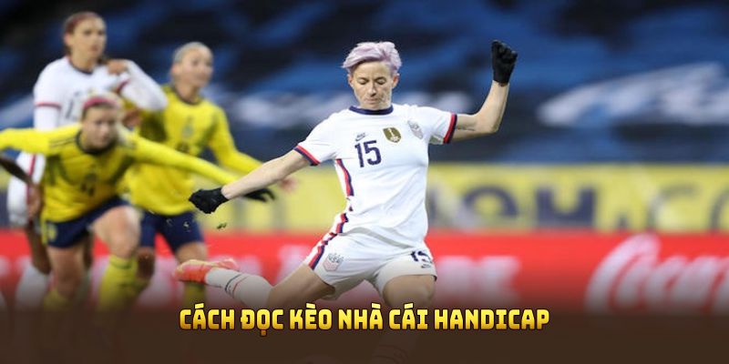 Cách đọc kèo nhà cái Handicap rõ ràng và dễ áp dụng