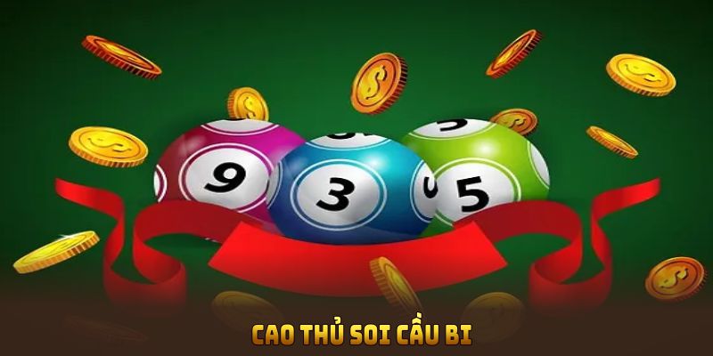 Cao thủ soi cầu bi