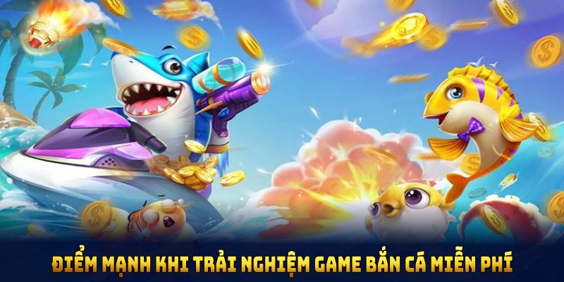 Điểm mạnh khi trải nghiệm game bắn cá miễn phí trên F168