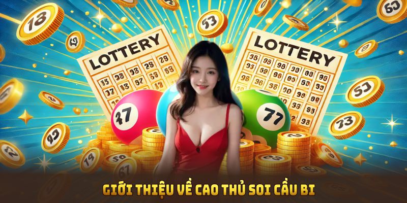 Giới thiệu về cao thủ soi cầu bi cho thành viên mới