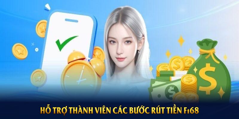Hỗ trợ thành viên các bước rút tiền F168 mới nhất