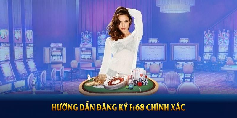 Hướng dẫn đăng ký F168 chính xác, thuận tiện nhất