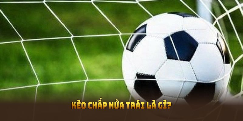 Kèo chấp nửa trái