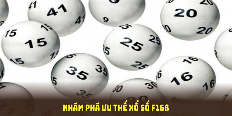 Khám phá ưu thế xổ số F168 vượt trội cho người chơi