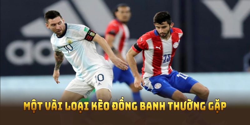 Một vài loại kèo đồng banh thường gặp trong các trận bóng đá