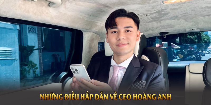 Những điều hấp dẫn về CEO Hoàng Anh cần khám phá