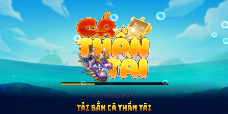 Tải bắn cá Thần Tài