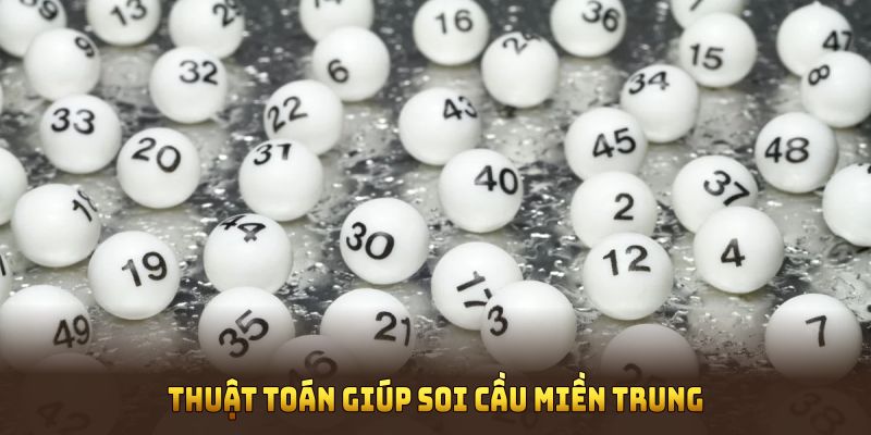 Thuật toán giúp soi cầu miền Trung tăng độ chính xác cao