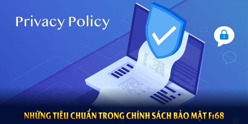 Những tiêu chuẩn trong chính sách bảo mật F168