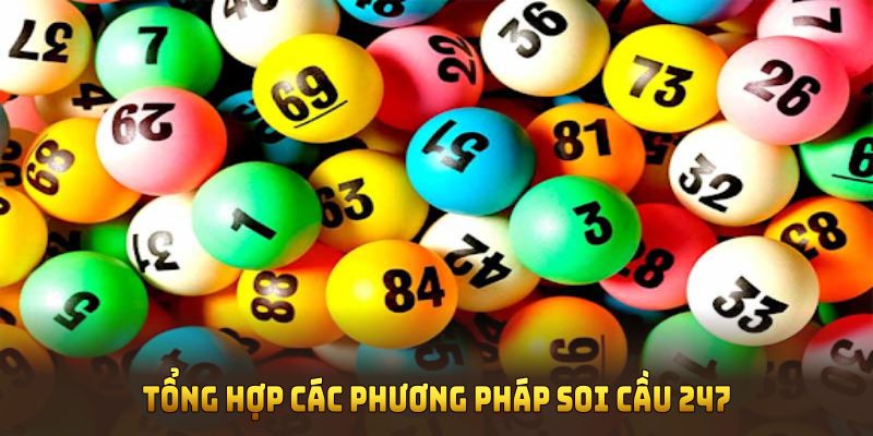 Tổng hợp các phương pháp soi cầu 247 cơ bản nhất