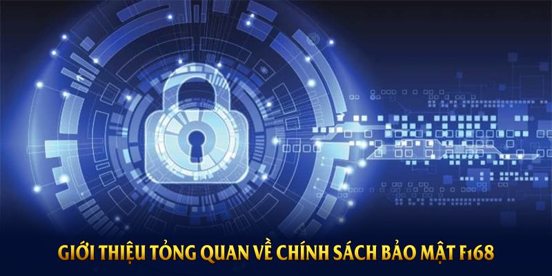 Giới thiệu tổng quan về chính sách bảo mật F168