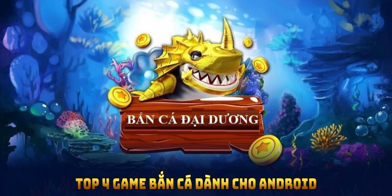 Top 4 game bắn cá dành cho Android